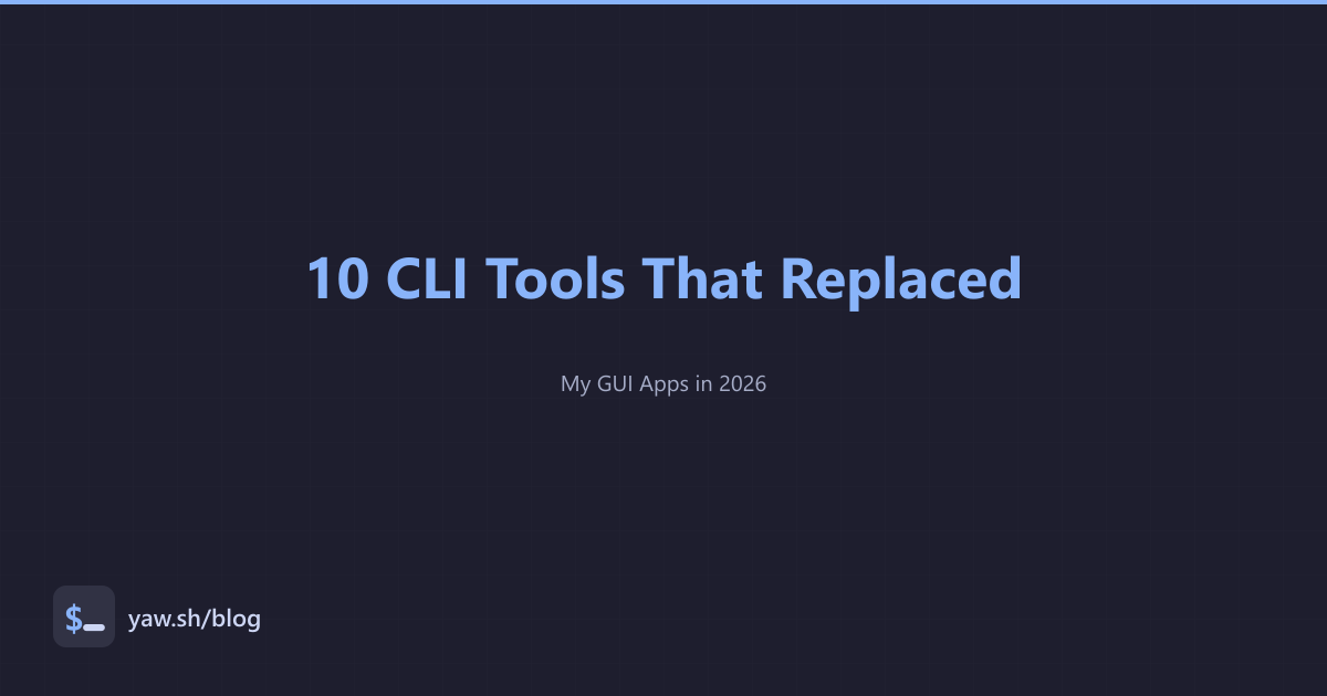 10 CLI Tools That Replaced My GUI Apps in 2026 - yaw