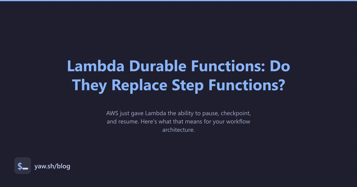 Lambda Durable Functions: Do They Replace Step Functions? - yaw