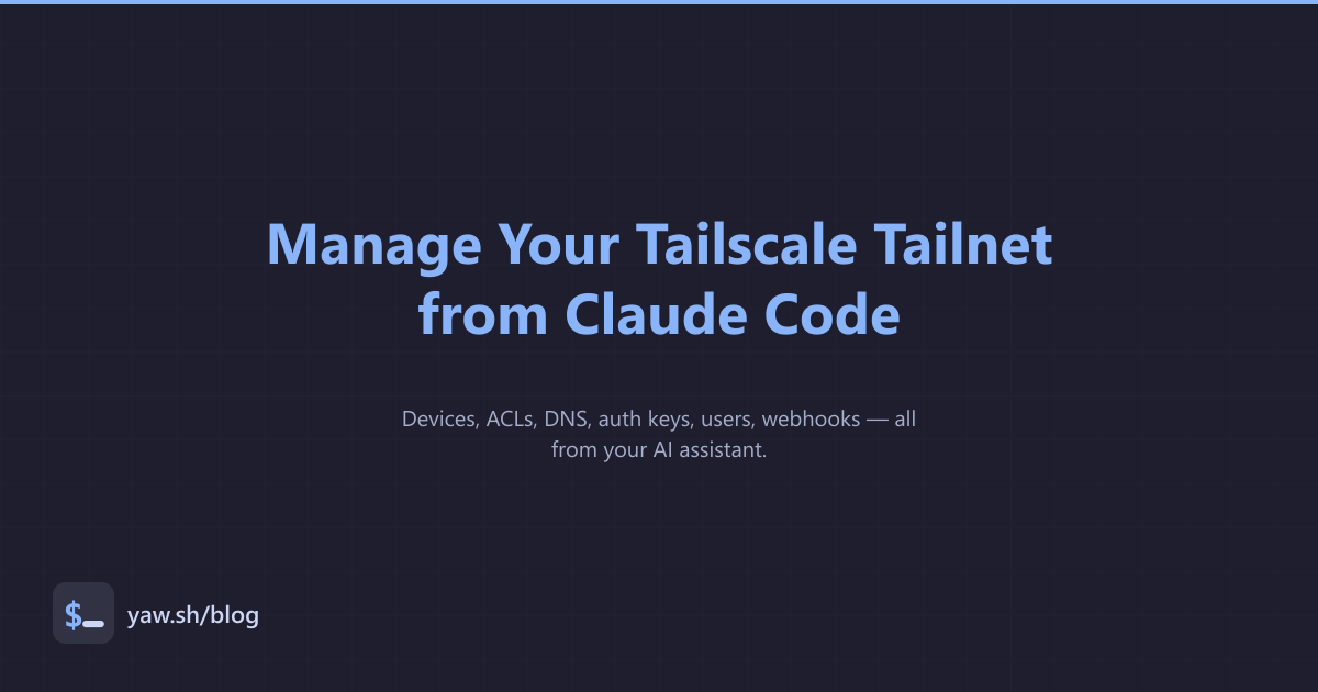 Tailscale MCP Server: Manage Your Tailnet from Claude Code - yaw